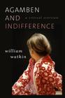 Agamben and Indifference: A Critical Overview By William Watkin Cover Image