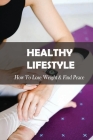 Healthy Lifestyle: How To Lose Weight & Find Peace: Diet Book For High Cholesterol Cover Image