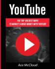 YouTube: The Top 100 Best Ways To Market & Make Money With YouTube Cover Image