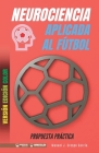 Neurociencia aplicada al fútbol. Propuesta práctica: Concepto y 100 tareas para su entrenamiento (Versión Edición Color) By Manuel J. Crespo García Cover Image