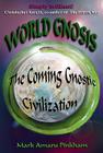 World Gnosis: The Coming Gnostic Civilization By Mark Amaru Pinkham Cover Image