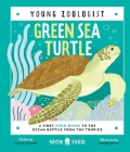 Green Sea Turtle (Young Zoologist): A First Field Guide to the Ocean Reptile from the Tropics Cover Image