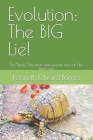 Evolution: The BIG Lie!: The 