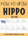How to Draw Hippo for Kids By Sonia Rai Cover Image