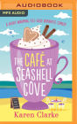 The Café at Seashell Cove By Karen Clarke, Sophie Roberts (Read by) Cover Image