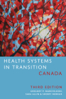 Health Systems in Transition: Canada, Third Edition By Gregory Marchildon, Sara Allin, Sherry Merkur Cover Image