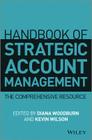 Handbook of Strategic Account Management: A Comprehensive Resource By Kevin Wilson, Diana Woodburn Cover Image