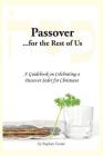 Passover for the Rest of Us: A Guidebook on Celebrating a Passover Seder for Christians By Stephen Creme Cover Image