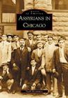 Assyrians in Chicago (Images of America) By Vasili Shoumanov Cover Image