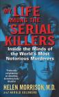 My Life Among the Serial Killers: Inside the Minds of the World's Most Notorious Murderers Cover Image