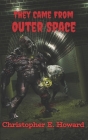 'They Came From Outer Space' By Christopher E. Howard Cover Image