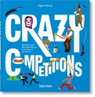 Crazy Competitions. 100 Weird and Wonderful Rituals from Around the World By Nigel Holmes, Julius Wiedemann (Editor) Cover Image