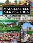 Macclesfield Silk Pictures: The Stories Behind Each B.W.A. Silk Picture Cover Image