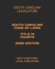 South Carolina Code of Laws Title 14 Courts 2020 Edition: West Hartford Legal Publishing Cover Image