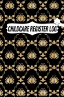 Childcare Register Log: Daily Childcare Register Log, Attendance Logbook, Generic Sign In And Out Registration By Childcare Register Log Publishing Cover Image