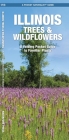Illinois Trees & Wildflowers: A Folding Pocket Guide to Familiar Plants (Pocket Naturalist Guide) By James Kavanagh, Waterford Press, Raymond Leung (Illustrator) Cover Image