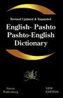 English - Pashto, Pashto - English Dictionary: A modern dictionary of the Pakhto, Pushto, Pukhto Pashtoe, Pashtu, Pushtu, Pushtoo, Pathan, or Afghan l Cover Image
