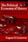 The Political Economy of Slavery: Studies in the Economy and Society of the Slave South (Wesleyan Paperback) By Eugene D. Genovese Cover Image