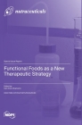 Functional Foods as a New Therapeutic Strategy By Ivan Cruz-Chamorro (Guest Editor) Cover Image