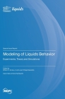 Modeling of Liquids Behavior: Experiments, Theory and Simulations By William E. Acree (Guest Editor), Jr. (Guest Editor), Juan Ortega Saavedra (Guest Editor) Cover Image