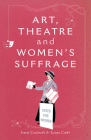 Art, Theatre and Women's Suffrage By Irene Cockroft, Susan Croft Cover Image
