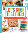 Let's Cook Together!: Fun and Tasty Recipes to Make with Your Kids! By Publications International Ltd Cover Image