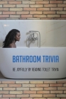 Bathroom Trivia: Be Joyfully By Reading Toilet Trivia: Trivia Quiz Book Cover Image
