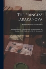 The Princess Tarakanova; a Dark Chapter of Russian History. Translated From the Russian of G.P. Danilevski by Ida De Mouchanoff By Grigorii Petrovich 1829- Danilevskii Cover Image