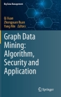 Graph Data Mining: Algorithm, Security and Application By Qi Xuan (Editor), Zhongyuan Ruan (Editor), Yong Min (Editor) Cover Image