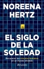 El Siglo de la Soledad: Recuperar Los Vínculos Humanos En Un Mundo Dividido By Noreena Hertz Cover Image