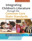 Integrating Children's Literature Through the Common Core State Standards By Rachel L. Wadham, Terrell A. Young Cover Image