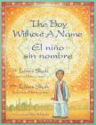 The Boy Without a Name / El niño sin nombre: English-Spanish Edition By Idries Shah, Mona Caron (Illustrator), Rita Wirkala (Translator) Cover Image