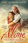 Alone Yet Not Alone: Their Faith Became Their Freedom By Tracy Leininger Craven Cover Image