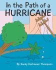In the Path of a Hurricane By Sandy Heitmeier Thompson Cover Image