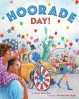 Hoorade Day! By Nancy Raines Day, Cornelius Van Wright (Illustrator) Cover Image