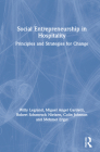 Social Entrepreneurship in Hospitality: Principles and Strategies for Change By Willy Legrand, Miguel Angel Gardetti, Robert Schønrock Nielsen Cover Image