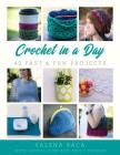 Crochet in a Day: 42 Fast & Fun Projects By Salena Baca, Danyel Pink, Emily Truman Cover Image