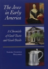 The Jews in Early America: A Chronicle of Good Taste and Good Deeds Cover Image