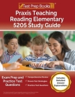 Praxis Teaching Reading Elementary 5205 Study Guide: Exam Prep and Practice Test Questions [Includes Detailed Answer Explanations] By Joshua Rueda Cover Image