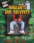 Inhalants and Solvents (Dealing with Drugs) Cover Image