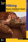 Hiking Ruins Seldom Seen: A Guide To 36 Sites Across The Southwest, Second Edition (Regional Hiking) By Dave Wilson Cover Image
