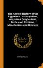 The Ancient History of the Egyptians, Carthaginians, Assyrians, Babylonians, Medes and Persians, Macedonians and Grecians Cover Image
