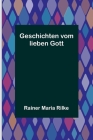 Geschichten vom lieben Gott By Rainer Maria Rilke Cover Image