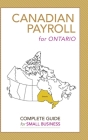 Canadian Payroll for Ontario: A Complete Guide for Small Business By Robin Lao Cover Image