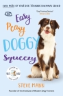 Easy Peasy Doggy Squeezy: Even More of Your Dog Training Dilemmas Solved! (All You Need to Know about Training Your Dog) Cover Image