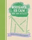 Wordsearch for Calm: De-Stress with This Brilliant Compilation of More Than 100 Puzzles By Eric Saunders Cover Image