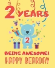 2 Years Being Awesome: Cute Birthday Party Coloring Book for Kids - Animals, Cakes, Candies and More - Creative Gift - Two Years Old - Boys a Cover Image