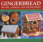 Gingerbread: Houses, Animals and Decorations: Explore the Delicious Versatility of Gingerbread in 24 Delightful Projects By Joanna Farrow Cover Image