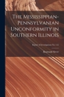 The Mississippian-Pennsylvanian Unconformity in Southern Illinois; Report of Investigations No. 152 By Raymond Siever Cover Image