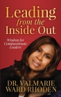 Leading from the Inside Out: Wisdom for Compassionate Leaders Cover Image
